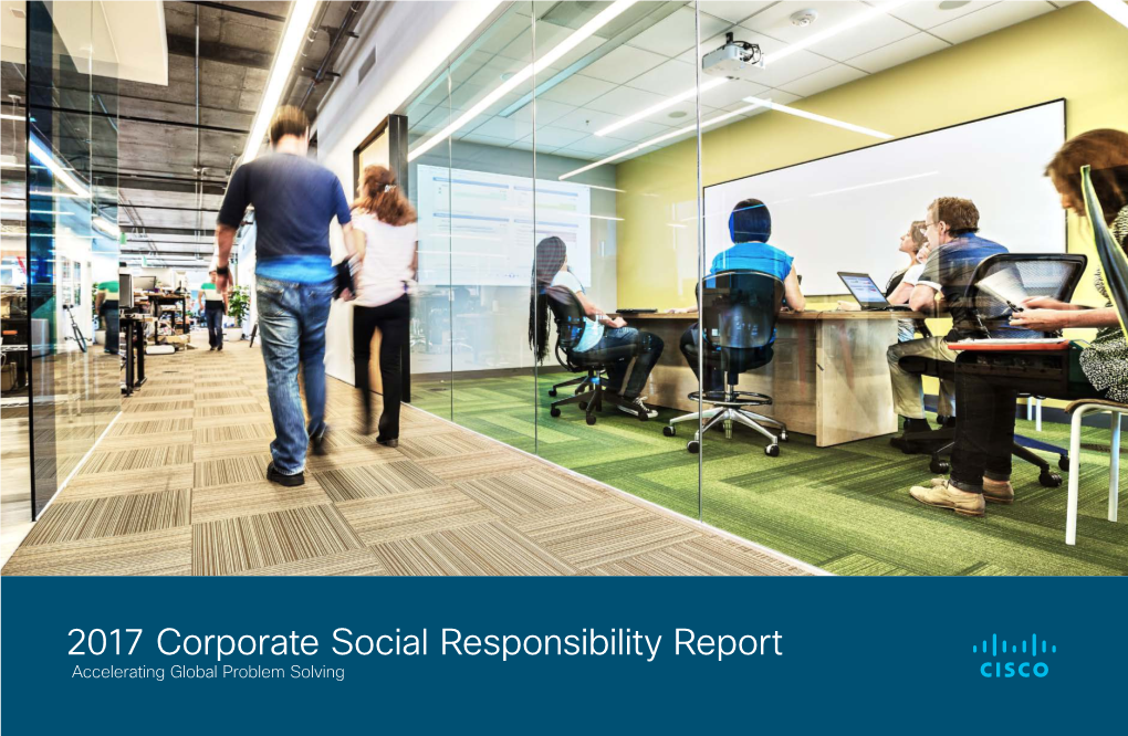 2017 Corporate Social Responsibility Report Accelerating Global Problem Solving 2017 CSR Report Csr.Cisco.Com | Feedback 2