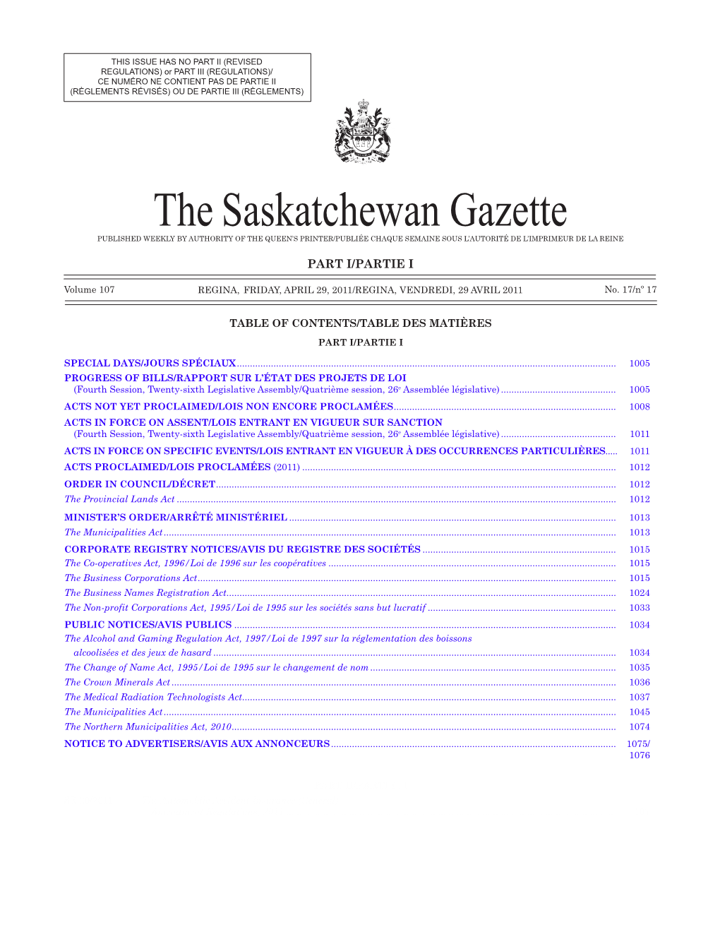 THE SASKATCHEWAN GAZETTE, April 29, 2011 1005 CE NUMÉRO NE CONTIENT PAS DE PARTIE II (RÈGLEMENTS RÉVISÉS) OU DE PARTIE III (RÈGLEMENTS)