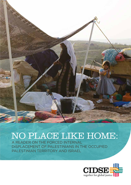 No Place Like Home: a Reader on the Forced Internal Displacement of Palestinians in the Occupied Palestinian Territory and Israel