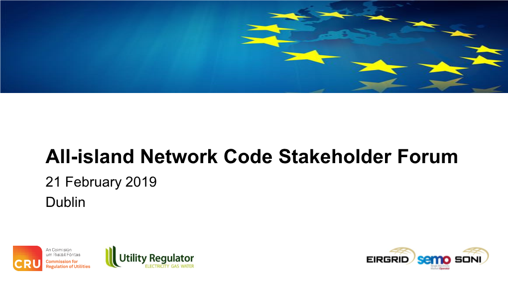 All-Island Network Code Stakeholder Forum 21 February 2019 Dublin Agenda