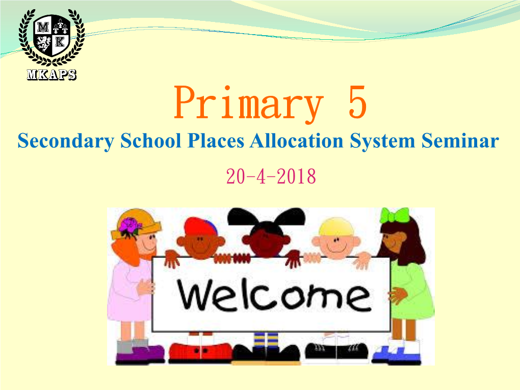 Secondary School Places Allocation System Seminar 20-4-2018 Secondary School Places Allocation (SSPA) System 2017 / 2019 Calendar