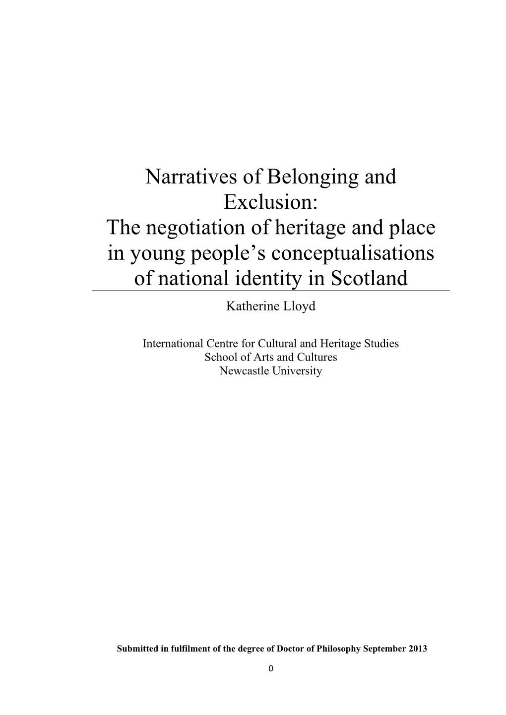 Narratives of Belonging and Exclusion: the Negotiation of Heritage and Place in Young People’S Conceptualisations of National Identity in Scotland Katherine Lloyd