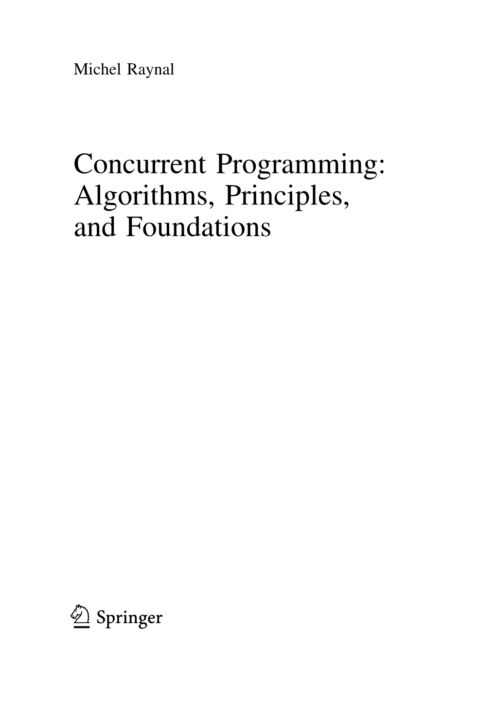 Concurrent Programming: Algorithms, Principles, and Foundations