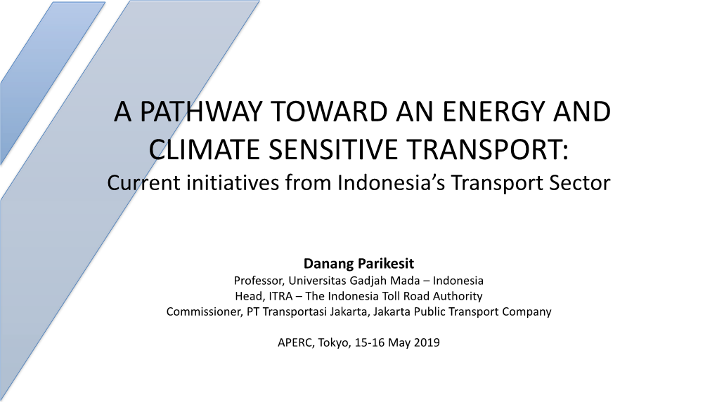 A PATHWAY TOWARD an ENERGY and CLIMATE SENSITIVE TRANSPORT: Current Initiatives from Indonesia’S Transport Sector