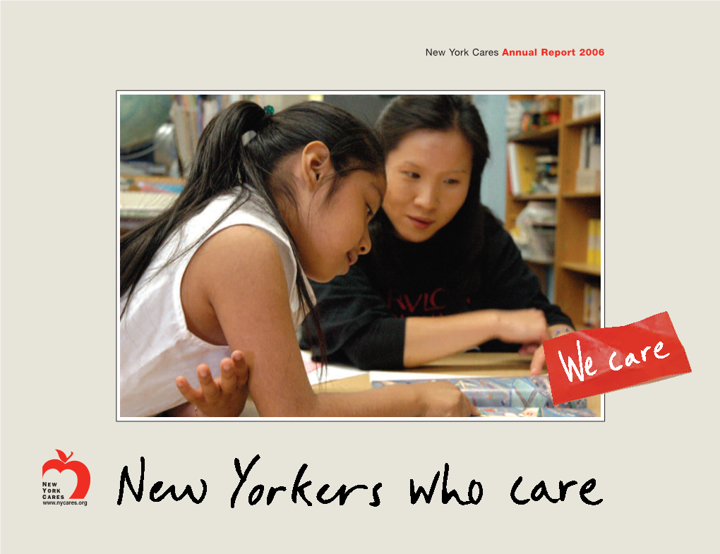 New York Cares Annual Report 2006 New York Cares Meets Pressing Community Needs by Mobilizing Caring New Yorkers in Volunteer Service