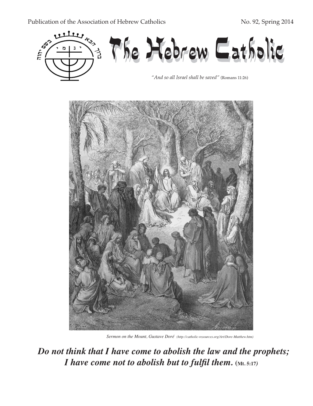 Do Not Think That I Have Come to Abolish the Law and the Prophets; I Have Come Not to Abolish but to Fulfil Them.( Mt