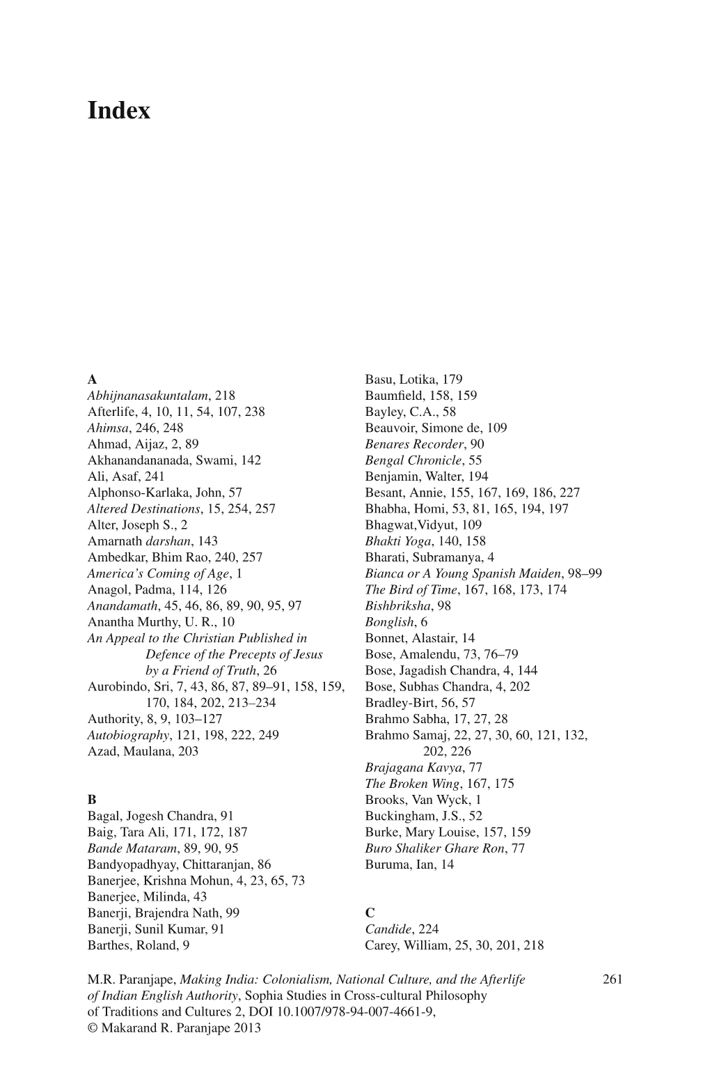 261 a Abhijnanasakuntalam, 218 Afterlife , 4, 10, 11, 54, 107, 238 Ahimsa, 246, 248 Ahmad, Aijaz , 2, 89 Akhanandananada, Swami