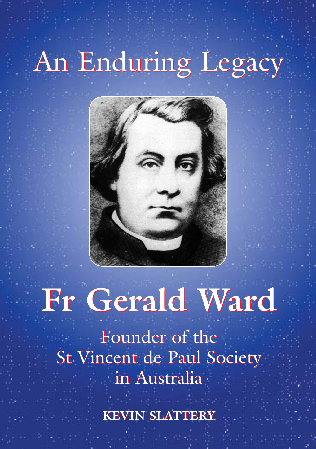 An Enduring Legacy: Fr Gerald Ward