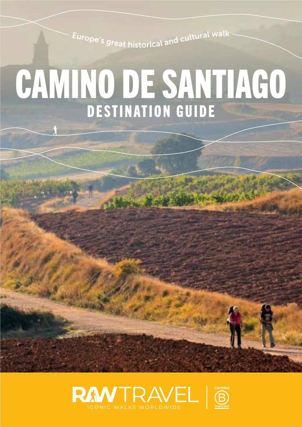 Destination Guide the Camino De Santiago Europe’S Great Historical and Cultural Walk