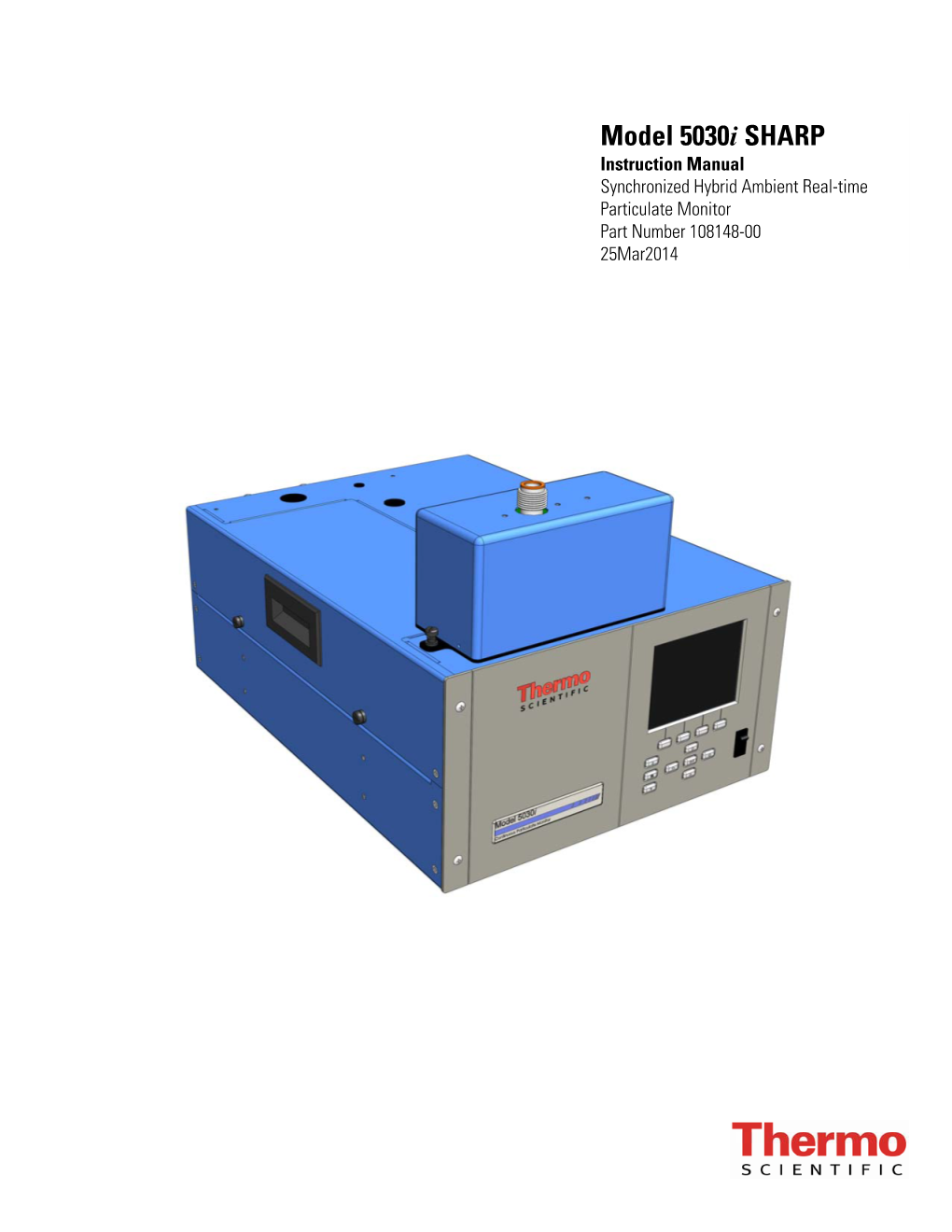 Model 5030I SHARP Instruction Manual Synchronized Hybrid Ambient Real-Time Particulate Monitor Part Number 108148-00 25Mar2014