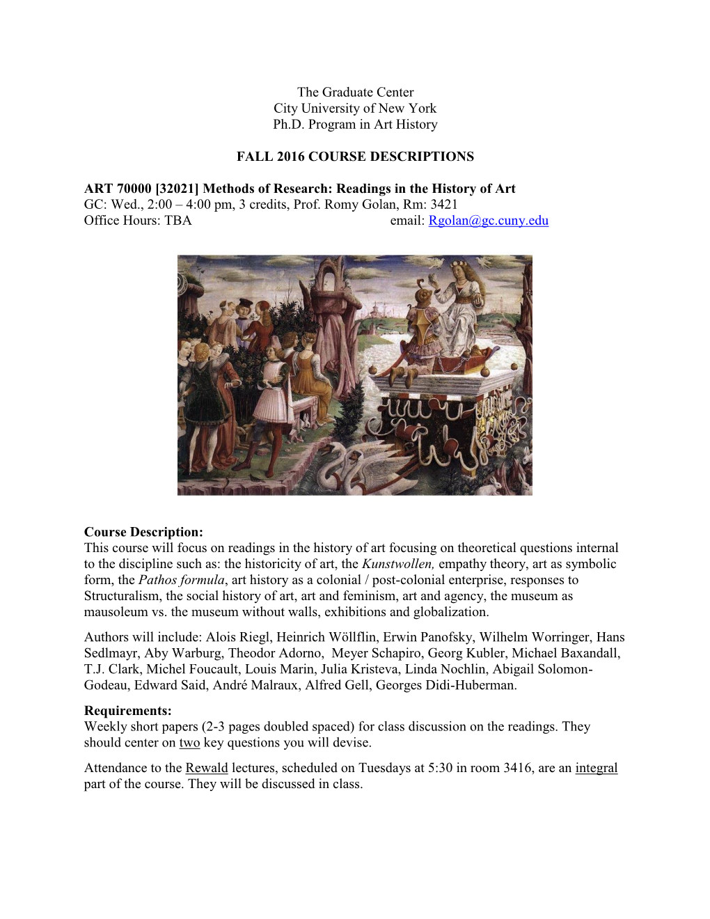 The Graduate Center City University of New York Ph.D. Program in Art History FALL 2016 COURSE DESCRIPTIONS ART 70000 [32021] Me