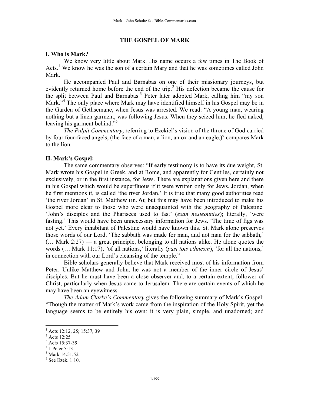 We Know Very Little About Mark. His Name Occurs a Few Times in the Book of Acts.1 We Know He Was the Son of a Certain Mary and That He Was Sometimes Called John Mark