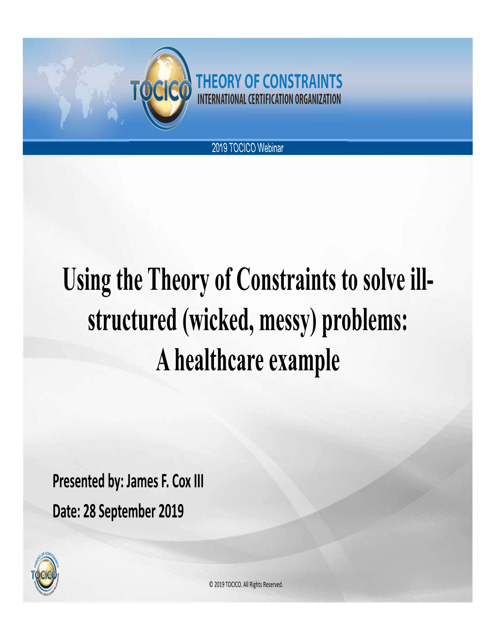 Using the Theory of Constraints to Solve Ill- Structured (Wicked, Messy) Problems: a Healthcare Example