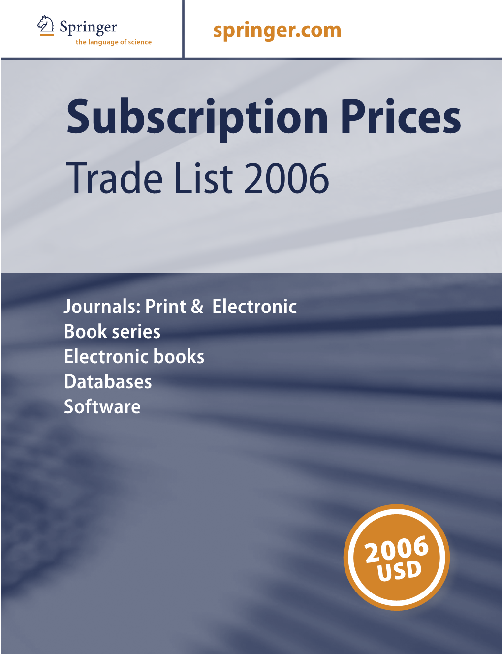 Subscription Prices Journals: Print & Electronic Book Series Electronic Books Databases Software C AB