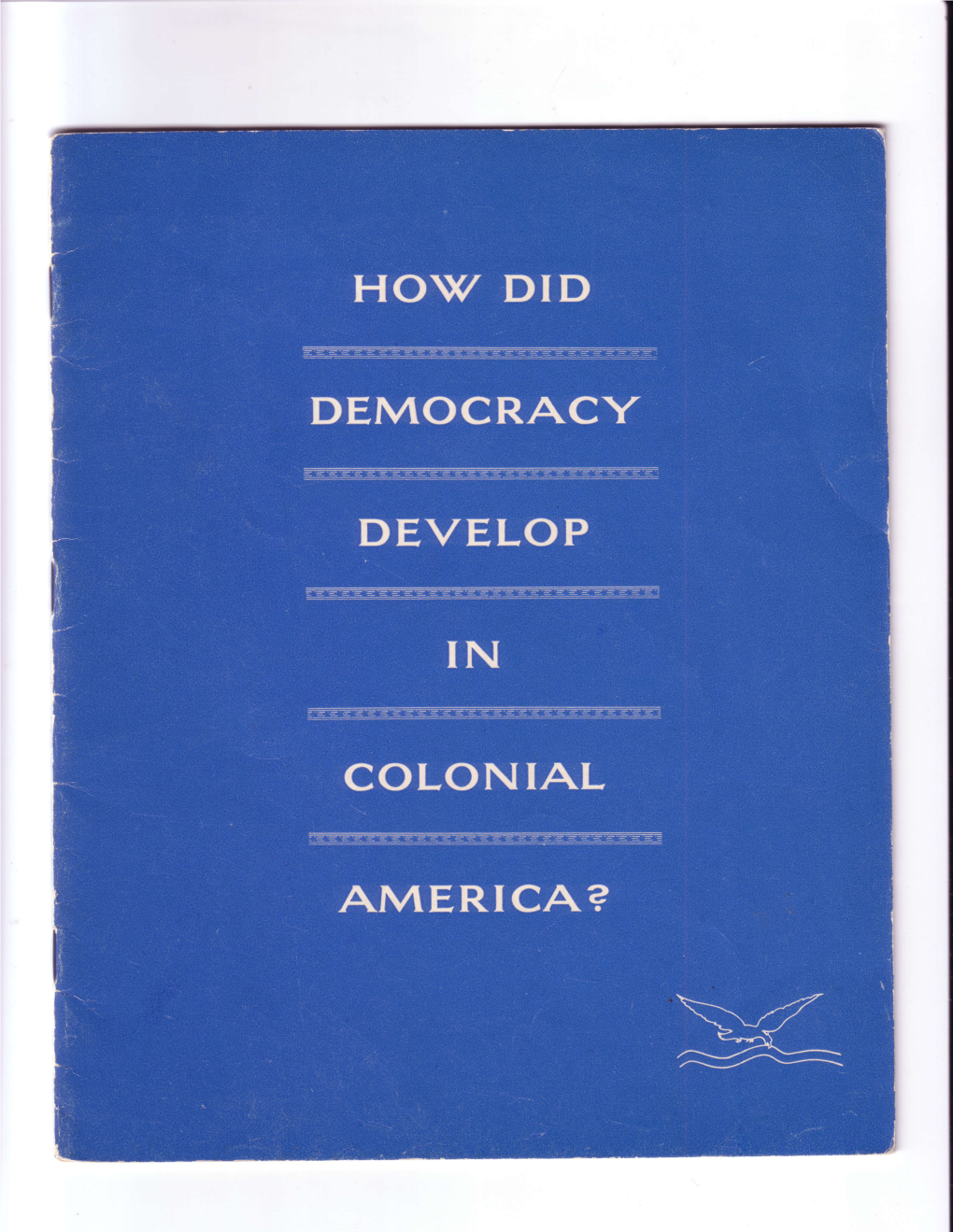 How DID Democracy Develop Rn Colonial Another Be Chosen, and There Be Six Your Good