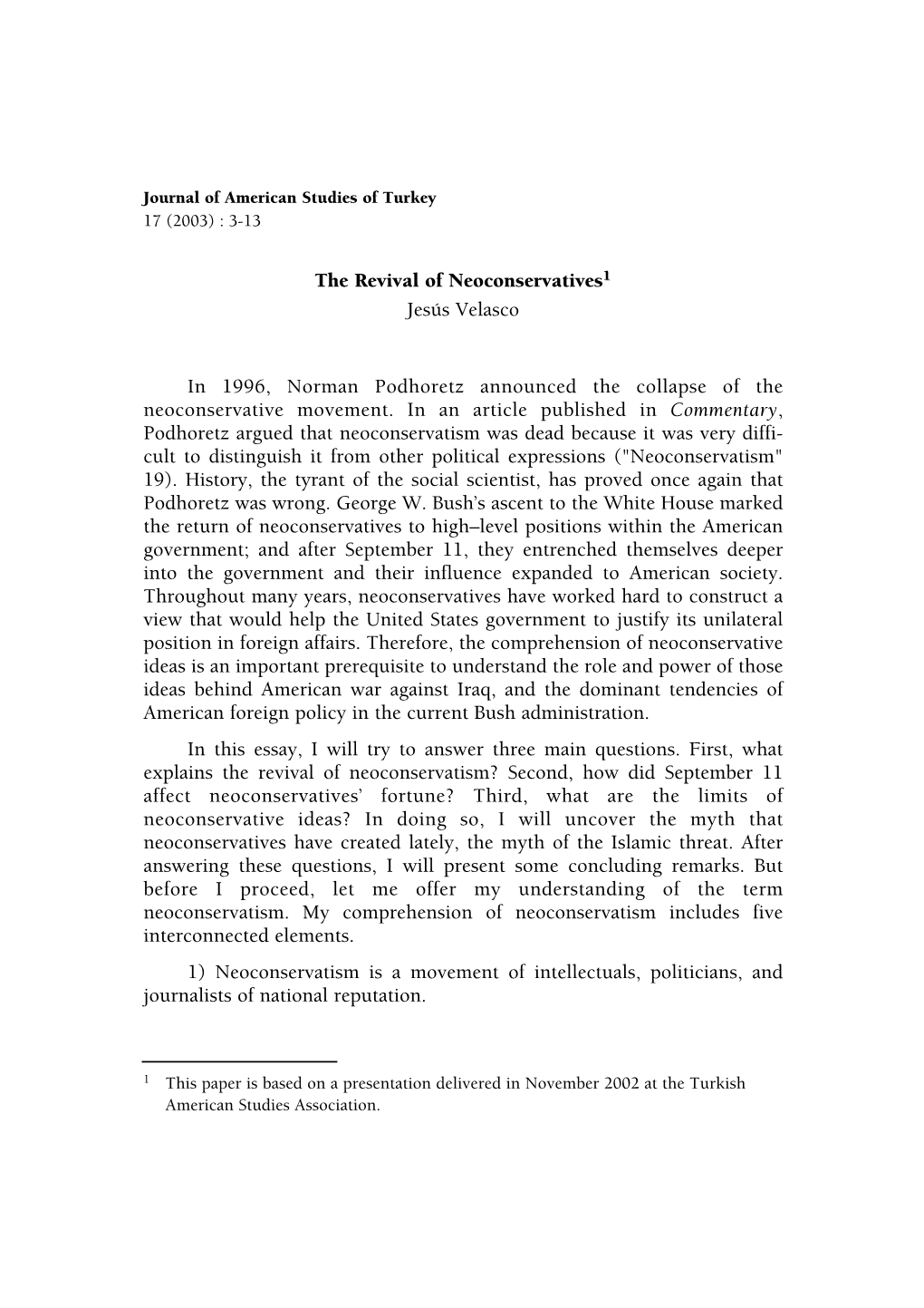 The Revival of Neoconservatives1 Jesús Velasco in 1996, Norman Podhoretz Announced the Collapse of the Neoconservative Movement