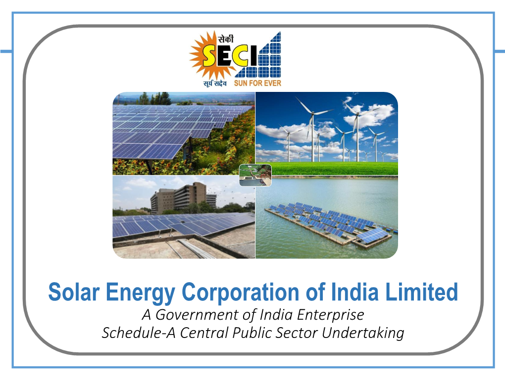Solar Energy Corporation of India Limited a Government of India Enterprise Schedule-A Central Public Sector Undertaking Presentation Structure