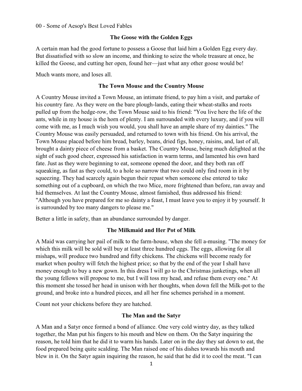 Some of Aesop's Best Loved Fables the Goose with the Golden Eggs a Certain Man Had the Good Fortune to Possess a Goose That Laid Him a Golden Egg Every Day