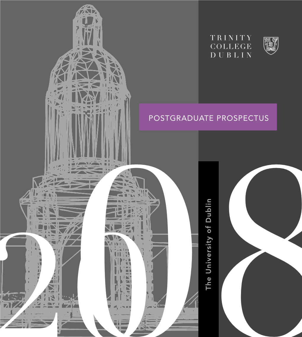 POSTGRADUATE PROSPECTUS the University of Dublin a Message from the Dean of Graduate Studies