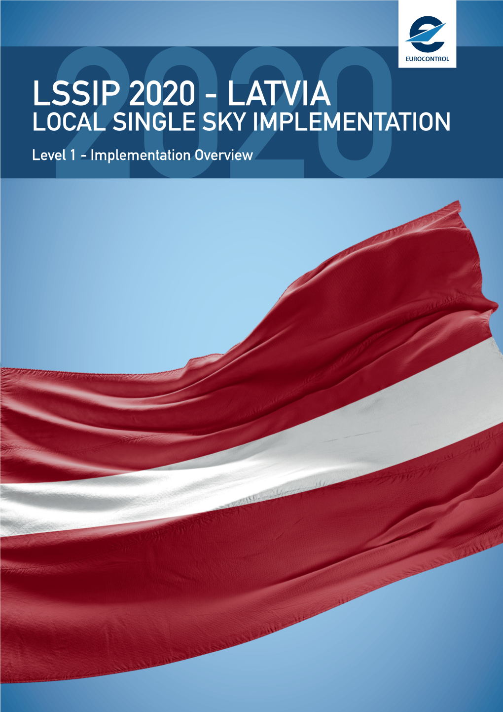 LSSIP 2020 - LATVIA LOCAL SINGLE SKY IMPLEMENTATION Level2020 1 - Implementation Overview