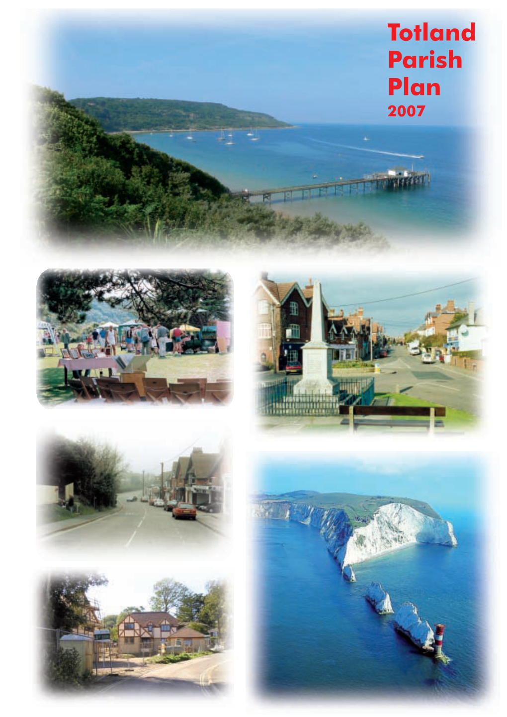 Totland Parish Plan 2007 the Totland Parish Plan Has Been Produced by the Parish Plan Steering Group