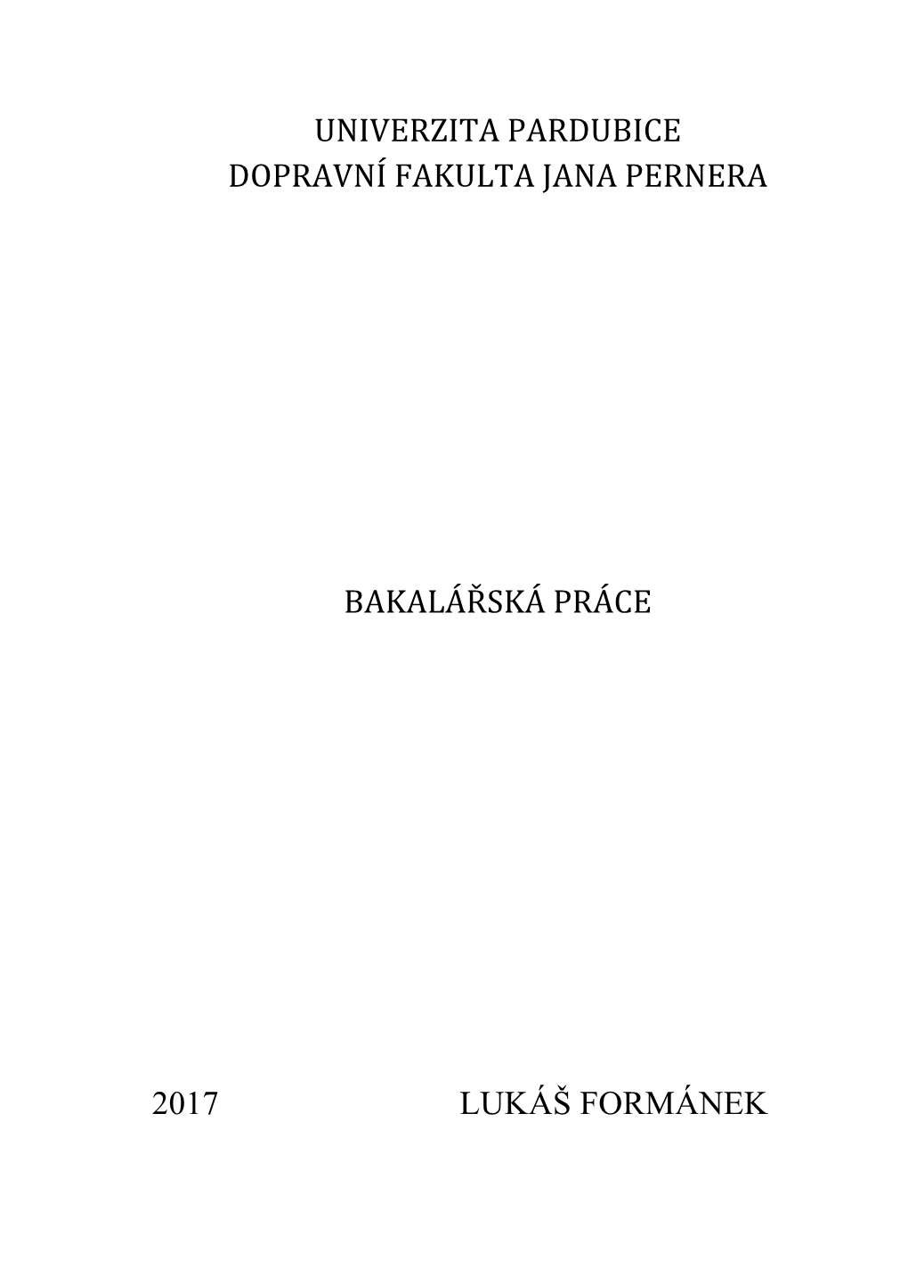 Univerzita Pardubice Dopravní Fakulta Jana Pernera Bakalářská Práce 2017 Lukáš Formánek