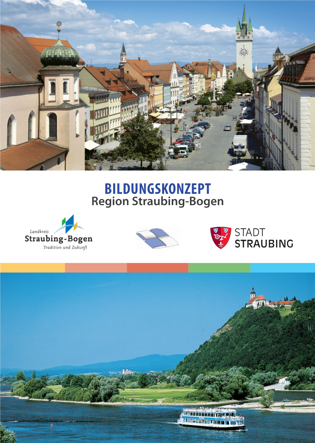 BILDUNGSKONZEPT Region Straubing-Bogen Bildungsregion Straubing-Bogen