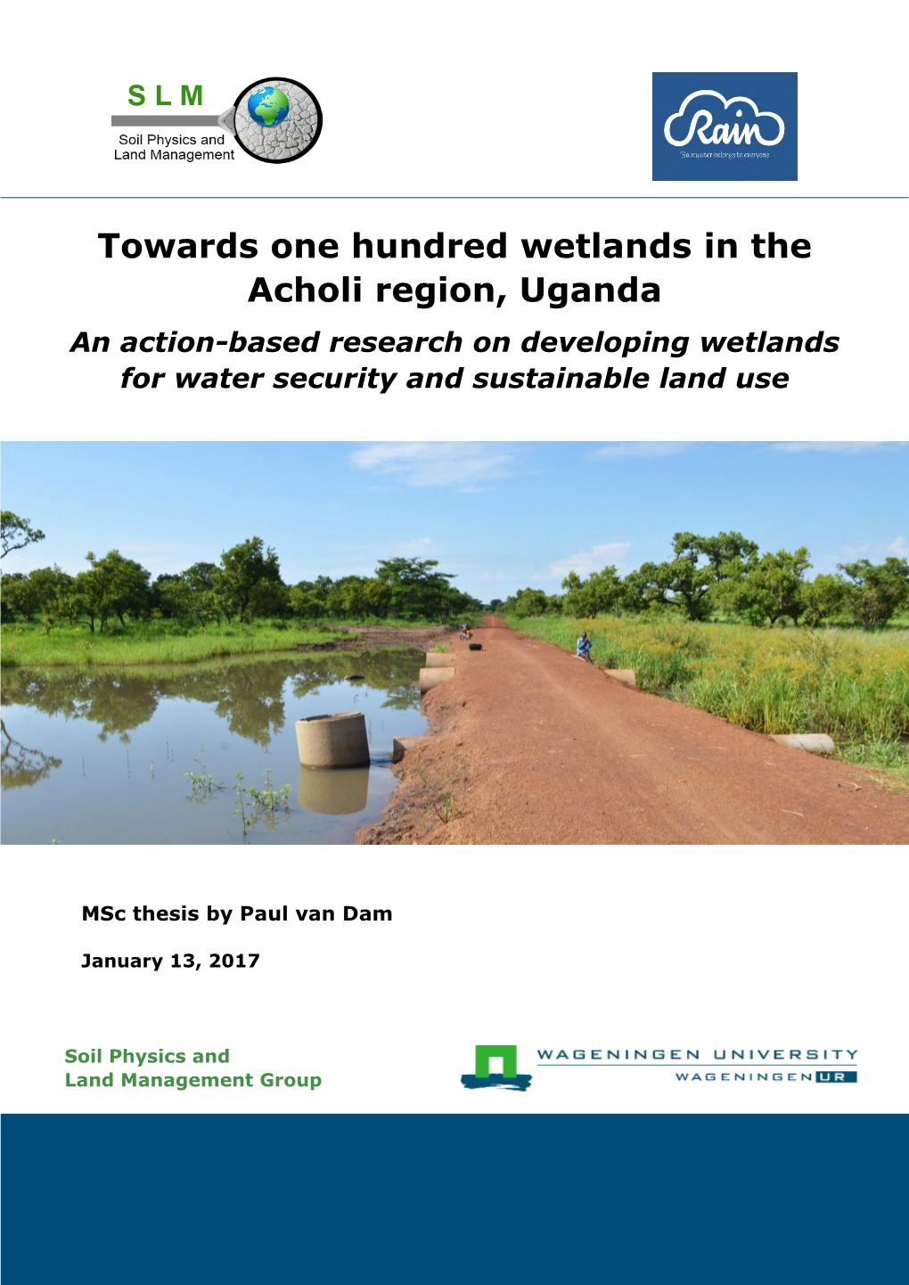 Towards One Hundred Wetlands in the Acholi Region, Uganda an Action-Based Research on Developing Wetlands for Water Security and Sustainable Land Use
