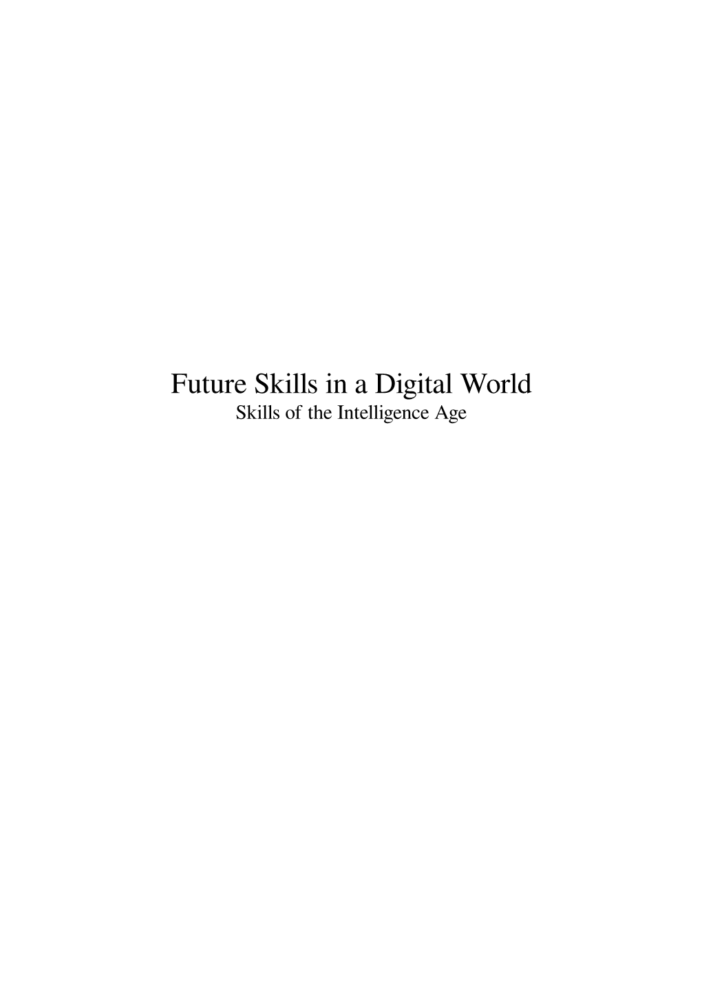 Future Skills in a Digital World Skills of the Intelligence Age Contents