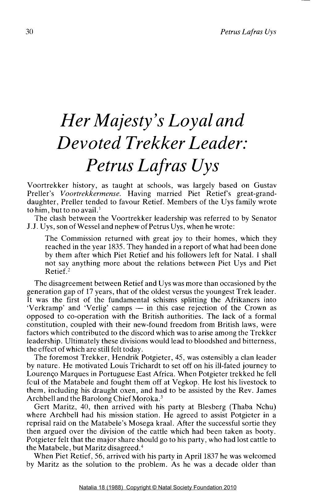 Her Majesty's Loyal and Devoted Trekker Leader: Petrus Lafras Uys Voortrekker History, As Taught at Schools, Was Largely Based on Gustav Preller's Voortrekkermense