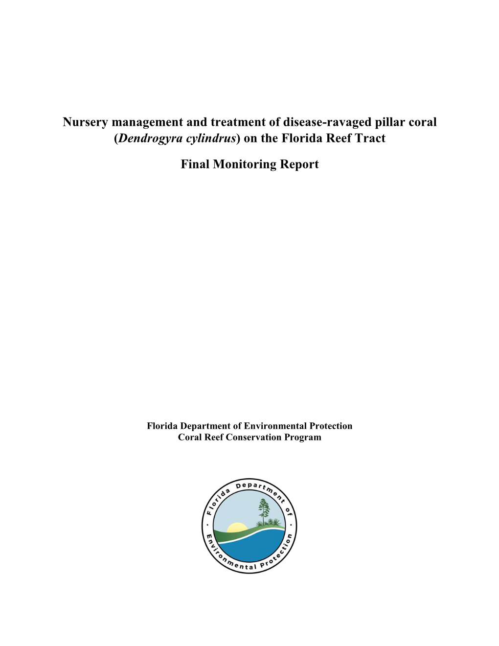 Nursery Management and Treatment of Disease-Ravaged Pillar Coral (Dendrogyra Cylindrus) on the Florida Reef Tract Final Monitoring Report