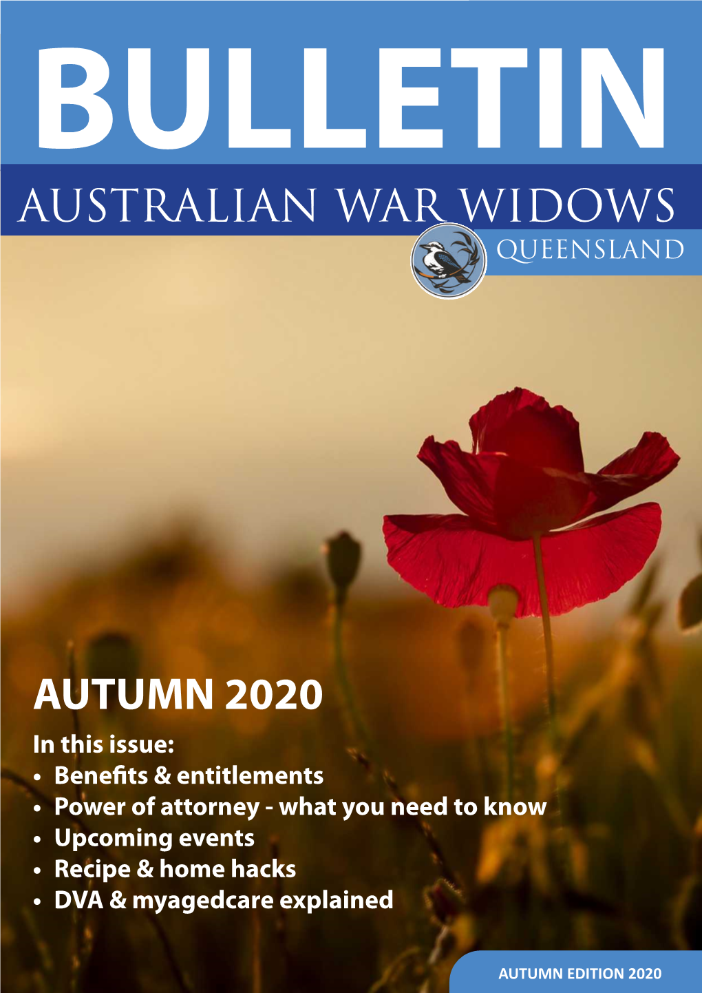 AUTUMN 2020 in This Issue: • Benefits & Entitlements • Power of Attorney - What You Need to Know • Upcoming Events • Recipe & Home Hacks • DVA & Myagedcare Explained