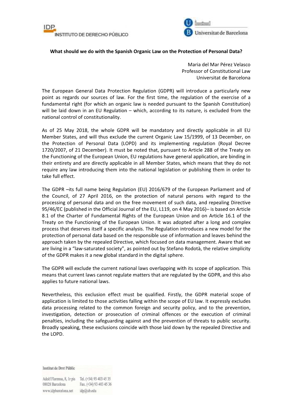 What Should We Do with the Spanish Organic Law on the Protection of Personal Data? Maria Del Mar Pérez Velasco Professor Of