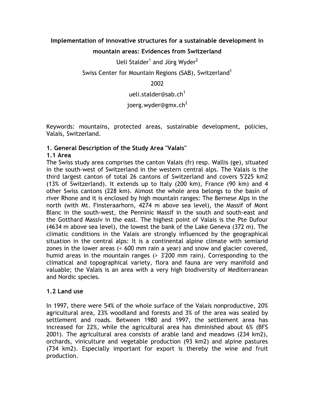 Evidences from Switzerland Ueli Stalder1 and Jörg Wyder2 Swiss Center for Mountain Regions (SAB), Switzerland1 2002 Ueli.Stalder@Sab.Ch1 Joerg.Wyder@Gmx.Ch2