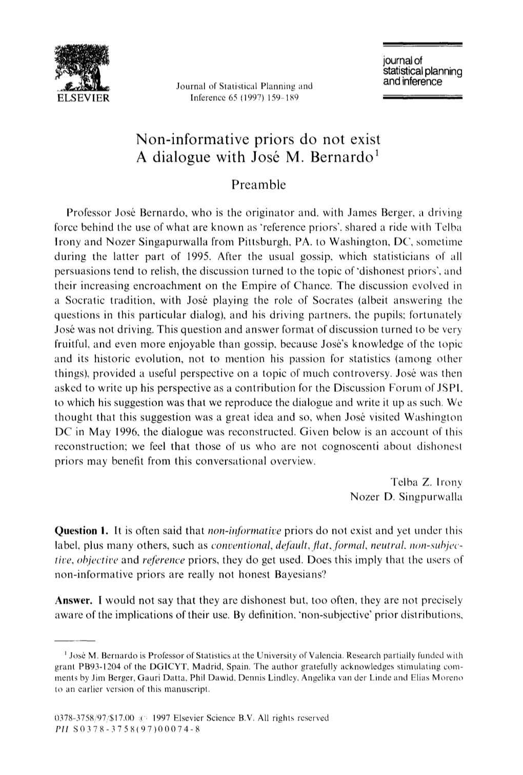 Non-Informative Priors Do Not Exist a Dialogue with Jose M. Bernardo 1 Preamble