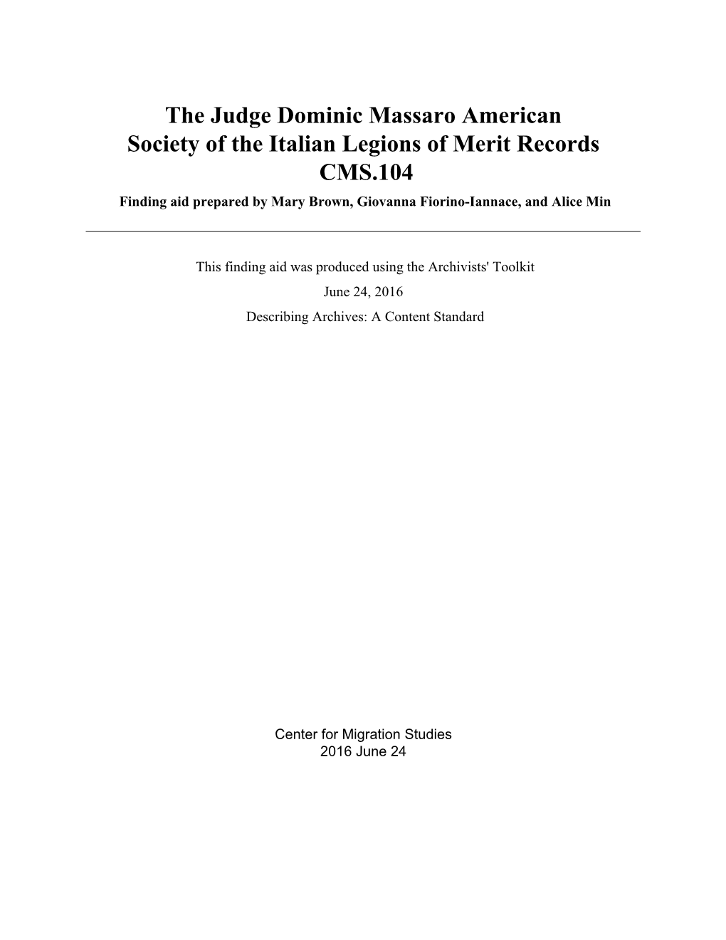 The Judge Dominic Massaro American Society of the Italian Legions of Merit Records CMS.104 Finding Aid Prepared by Mary Brown, Giovanna Fiorino-Iannace, and Alice Min