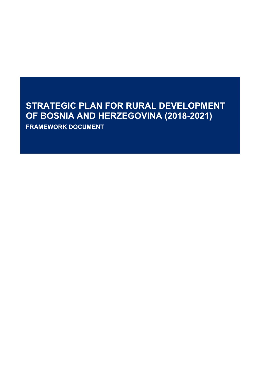 Strategic Plan for Rural Development of Bosnia and Herzegovina (2018-2021) Framework Document