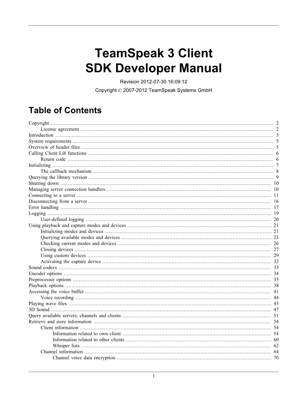 Teamspeak 3 Client SDK Developer Manual Revision 2012-07-30 16:09:12 Copyright © 2007-2012 Teamspeak Systems Gmbh