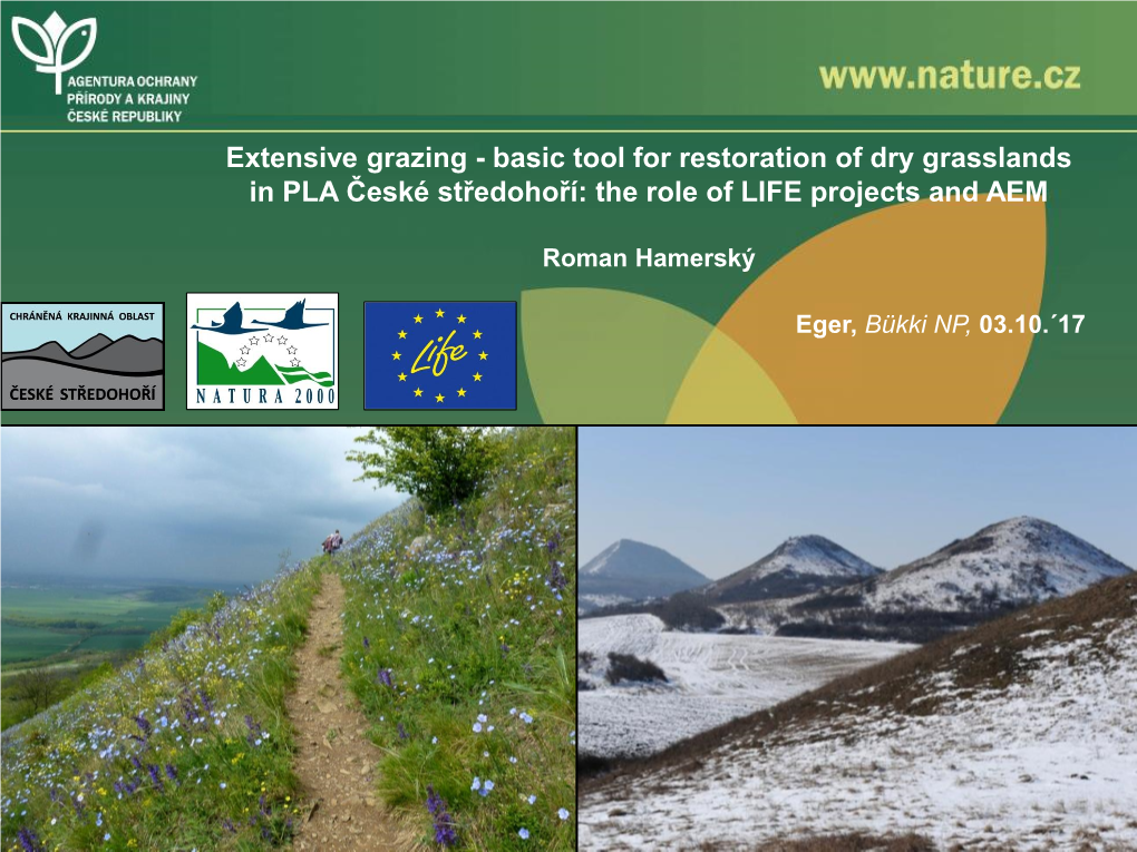 Extensive Grazing - Basic Tool for Restoration of Dry Grasslands in PLA České Středohoří: the Role of LIFE Projects and AEM