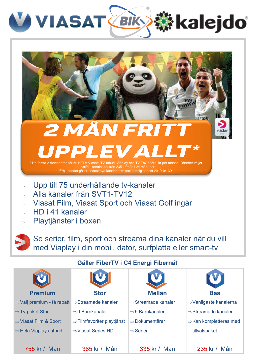 Upp Till 75 Underhållande Tv-Kanaler Alla Kanaler Från SVT1-TV12 Viasat Film, Viasat Sport Och Viasat Golf Ingår HD I 41 Kana