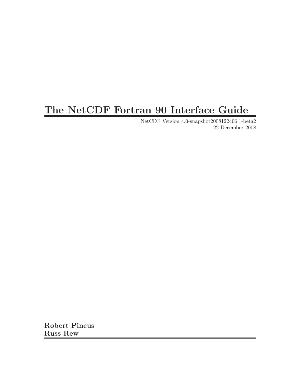 The Netcdf Fortran 90 Interface Guide Netcdf Version 4.0-Snapshot2008122406.1-Beta2 22 December 2008