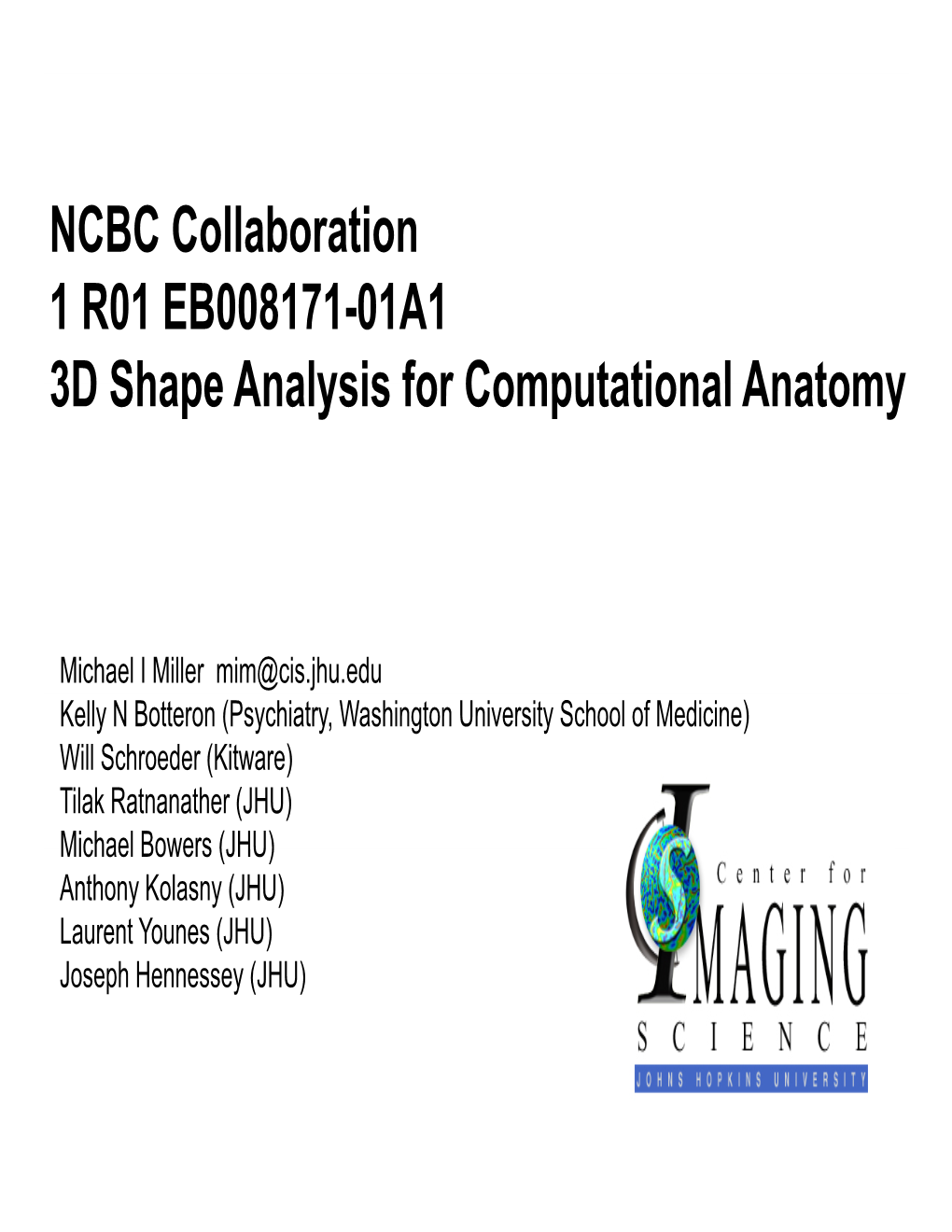 NCBC Collaboration 1 R01 EB008171-01A1 3D Shape Analysis for Computational Anatomy