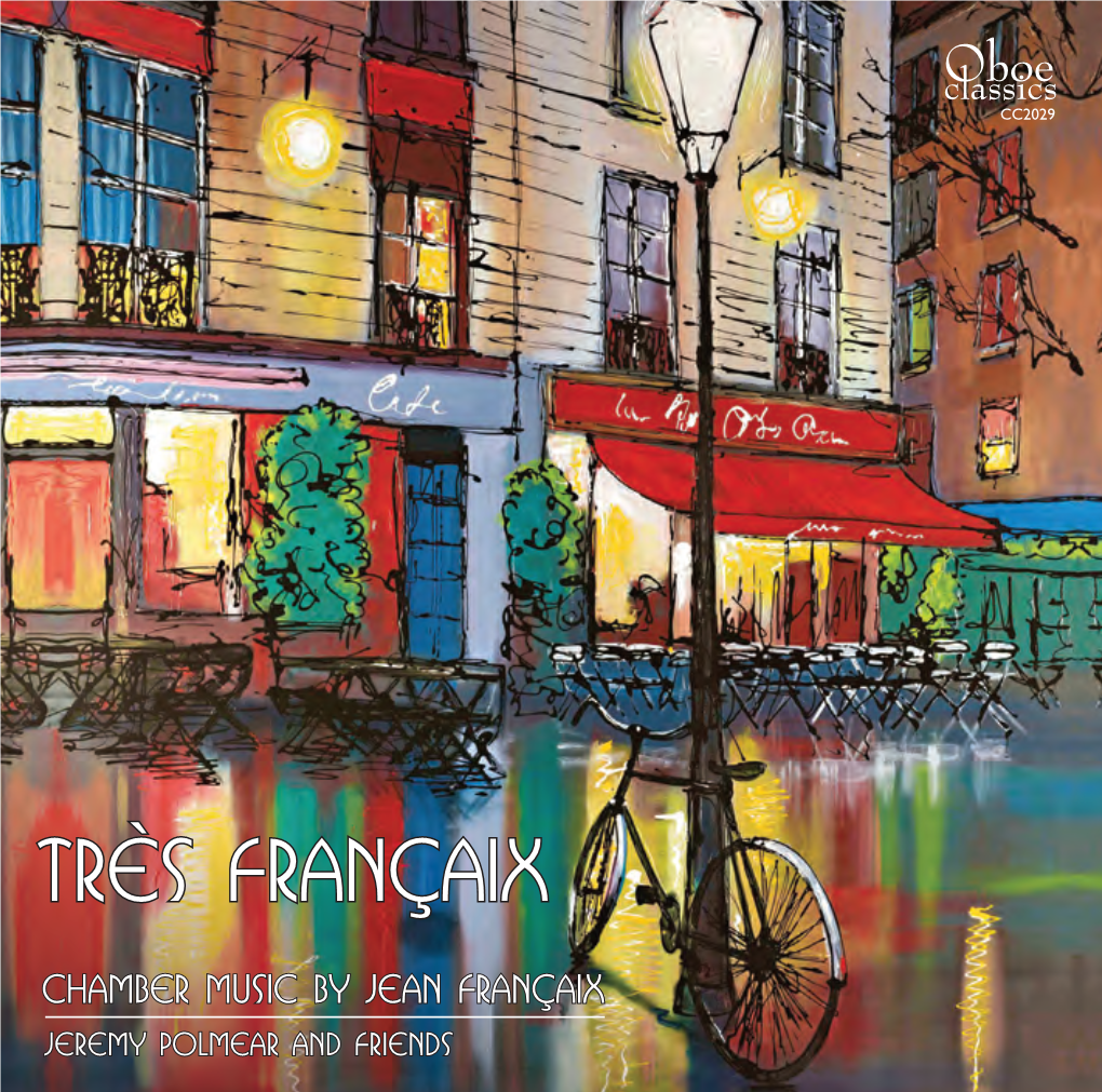 Très Françaix Chamber Music by Jean Françaix Jeremy Polmear and Friends 2 Très Françaix Chamber Music by Jean Françaix
