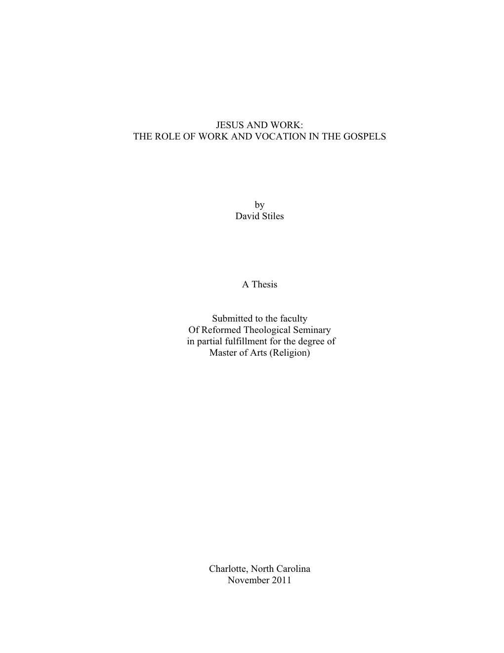 JESUS and WORK: the ROLE of WORK and VOCATION in the GOSPELS by David Stiles a Thesis Submitted to the Faculty of Reformed Theo