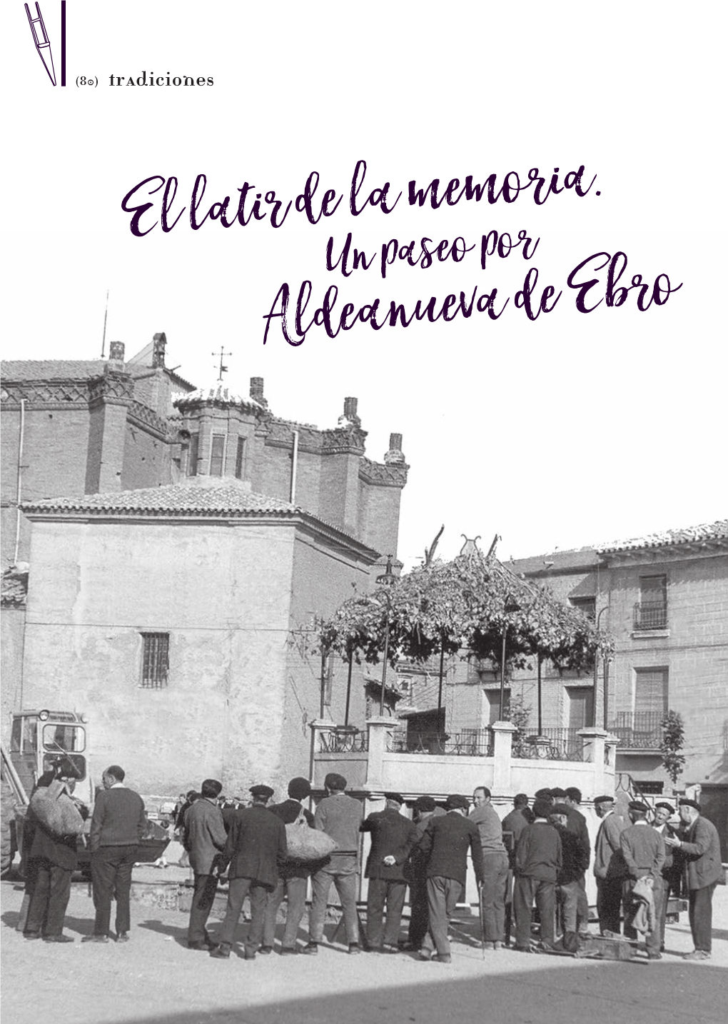 El Latir De La Memoria. Un Paseo Por Aldeanueva De Ebro