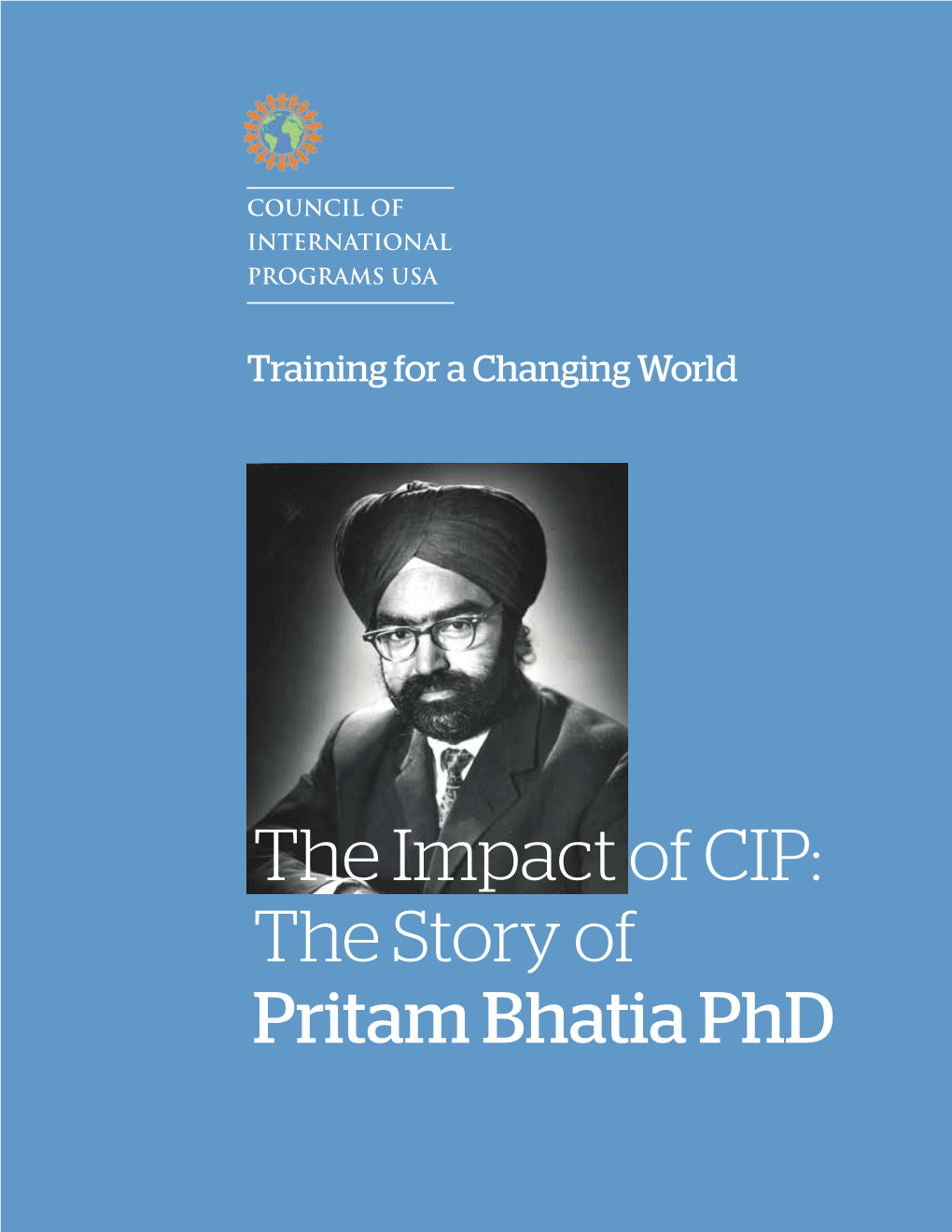 The Story of Pritam Bhatia Phd the Impact of CIP: the Story of Pritam Bhatia Phd