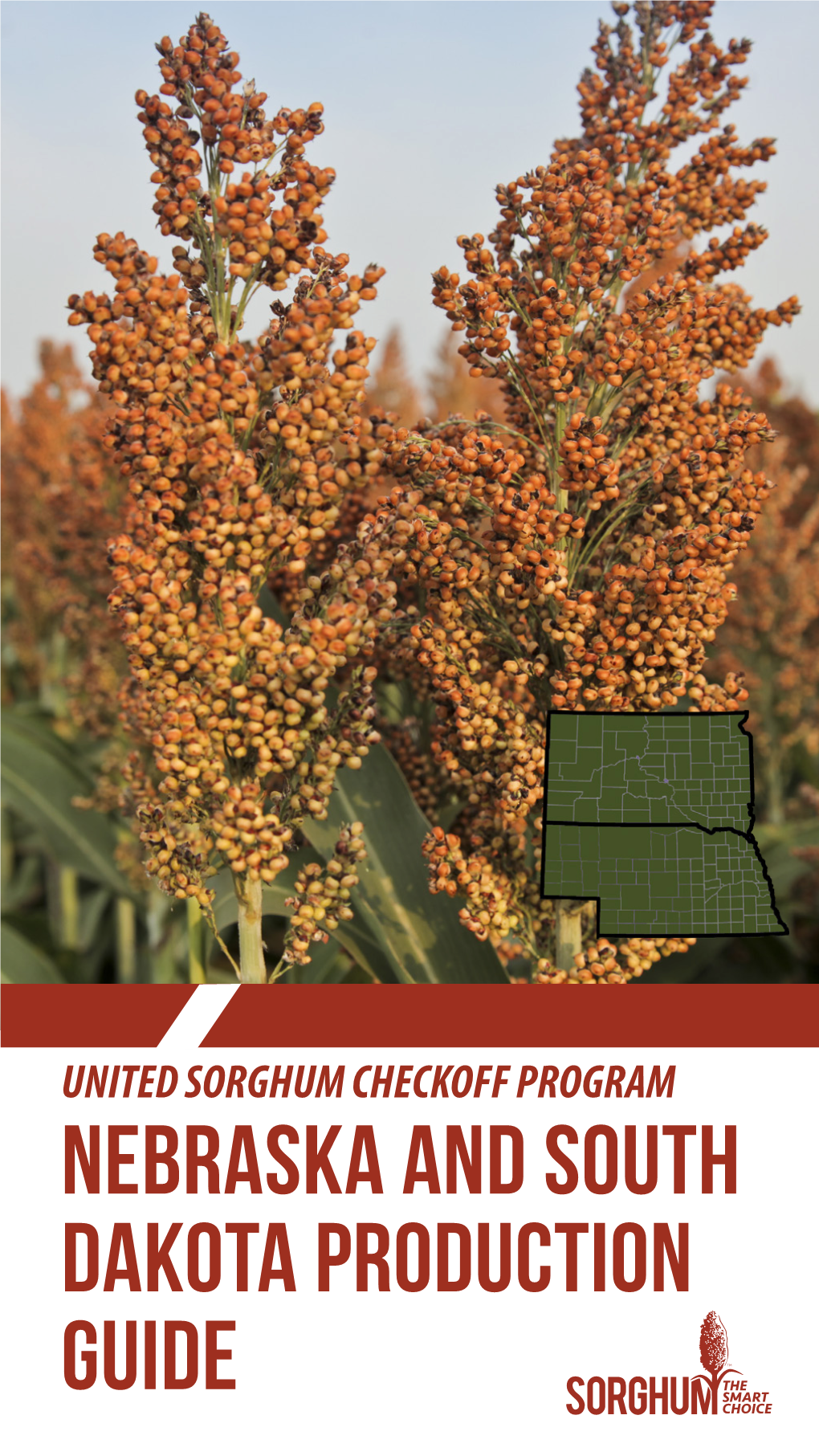 NEBRASKA and SOUTH DAKOTA PRODUCTION GUIDE Elcome to the United Sorghum Wcheckoff Program’S Nebraska and South Dakota Production Guide