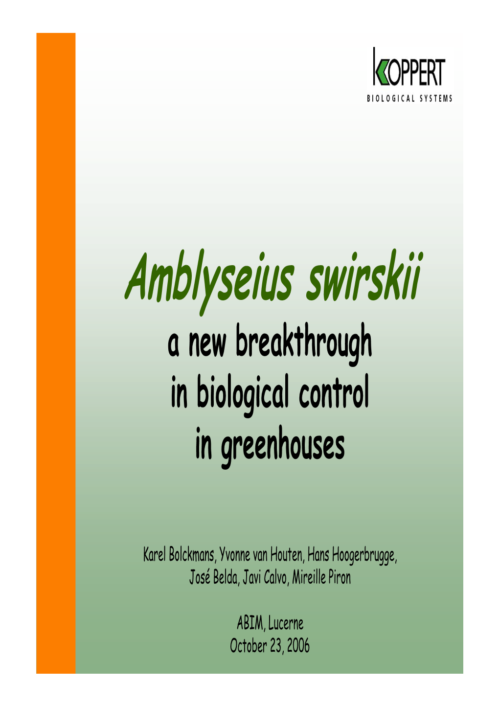 Amblyseius Swirskii Biological Control in Greenhouses • Commercial Biological Control with Natural Enemies Started in 1967 in the UK and the Netherlands