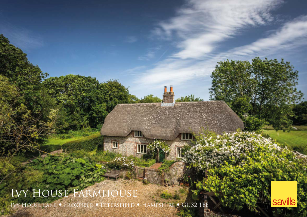 Ivy House Farmhouse Ivy House Lane • Froxfield • Petersfield • Hampshire • GU32 1EE
