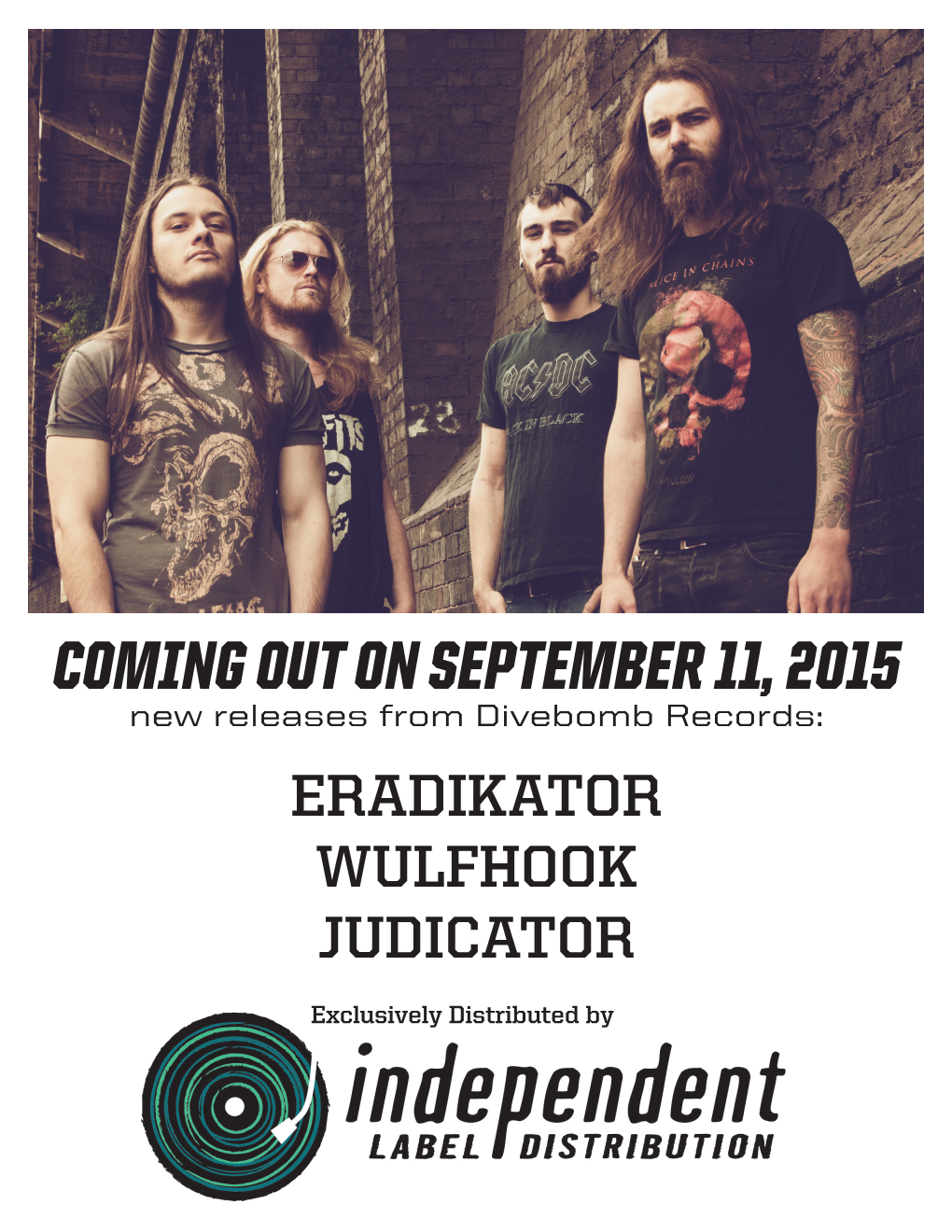 COMING out on SEPTEMBER 11, 2015 New Releases from Divebomb Records: ERADIKATOR WULFHOOK JUDICATOR